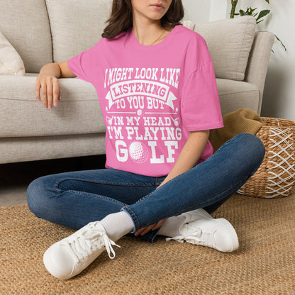 It might look like I'm listening to you but in my head I'm playing golf T-shirt