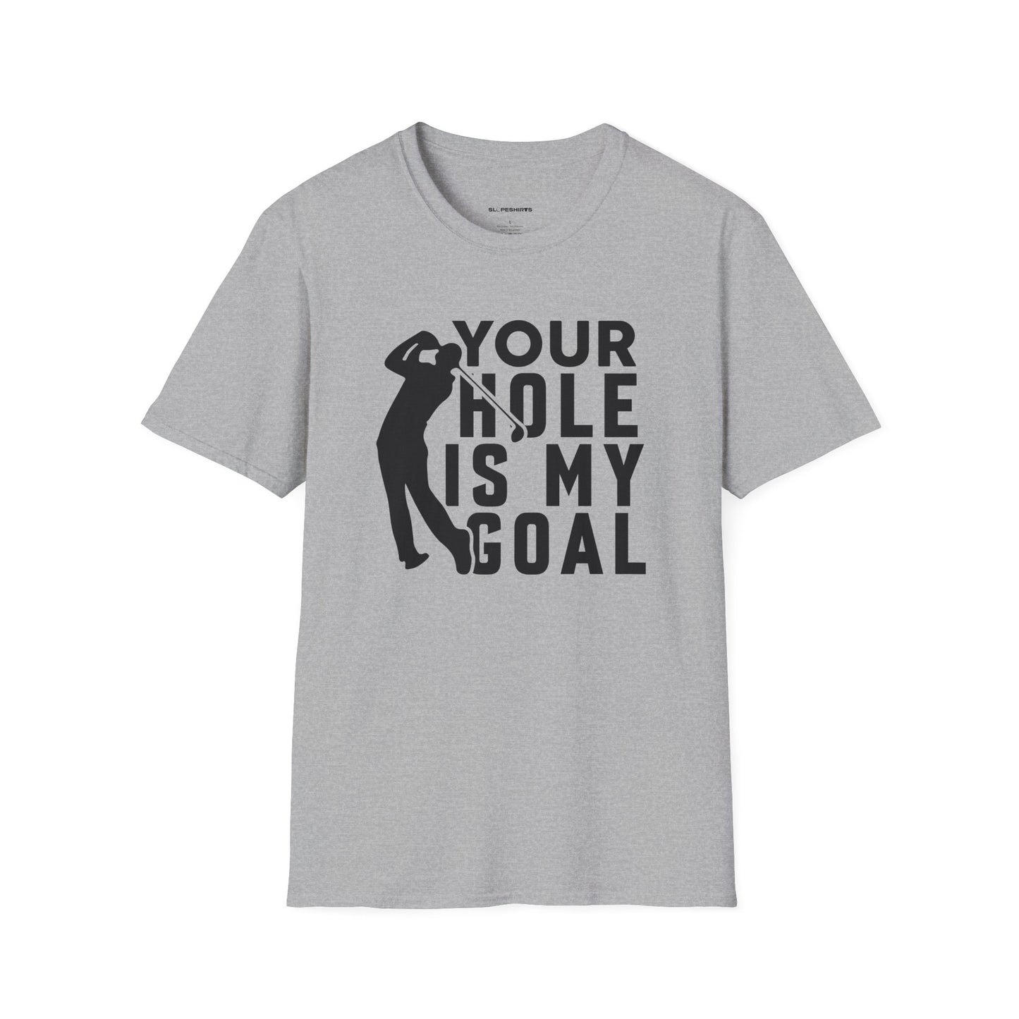 Your hole is my goal T-shirt