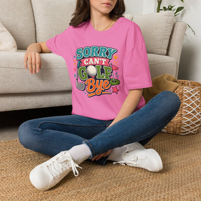 Sorry cant golf bye T-shirt