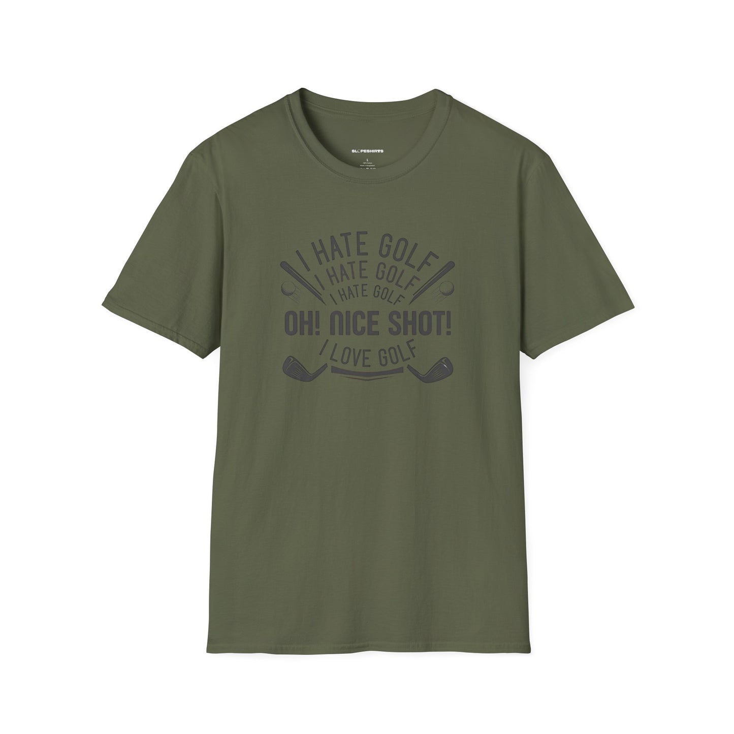 I hate golf oh nice shot I love golf T-shirt