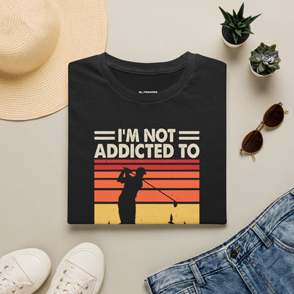 I'm not addicted to golf I'm committed T-shirt