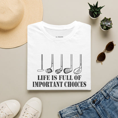 Life is full of important choices T-shirt