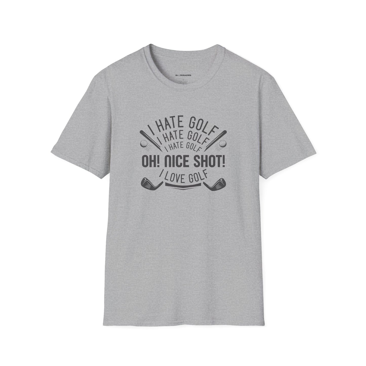 I hate golf oh nice shot I love golf T-shirt
