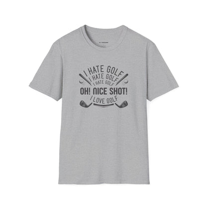 I hate golf oh nice shot I love golf T-shirt