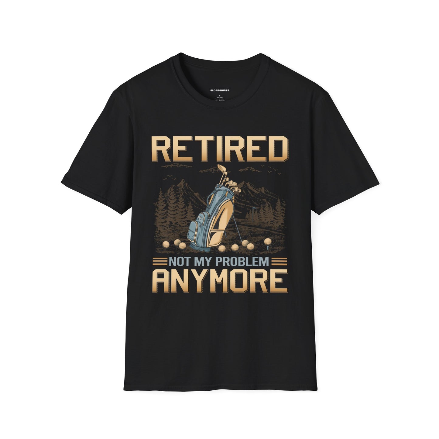 Retired not my problem anymore T-shirt