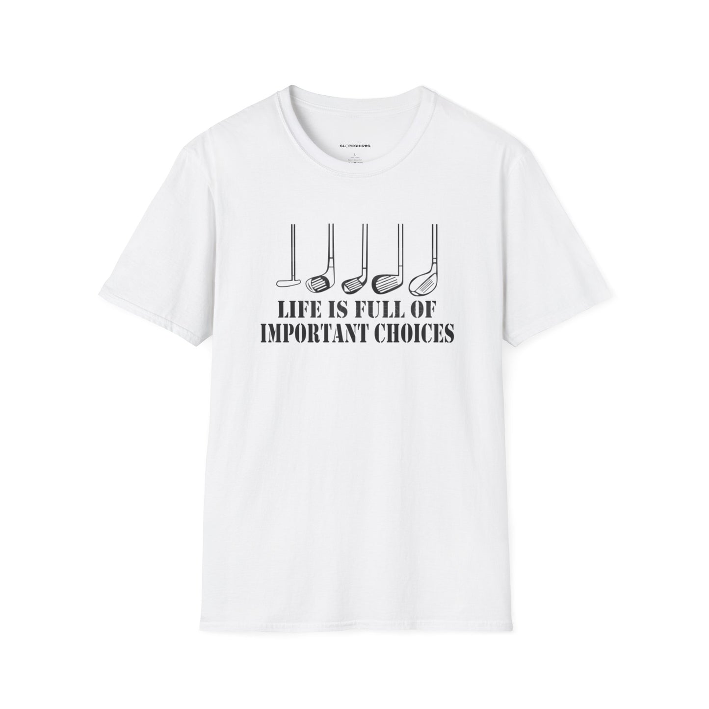 Life is full of important choices T-shirt