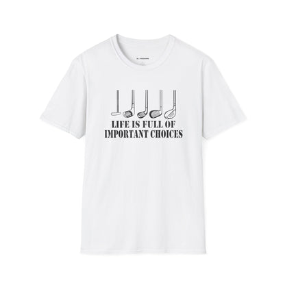 Life is full of important choices T-shirt