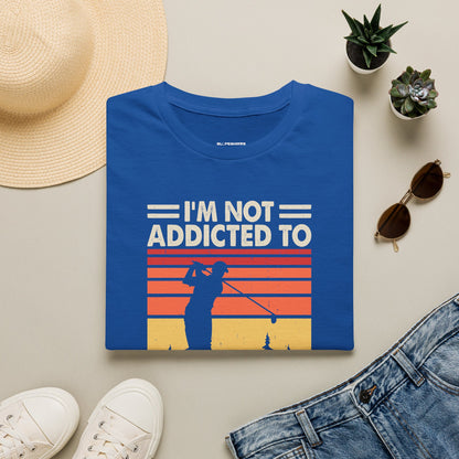 I'm not addicted to golf I'm committed T-shirt