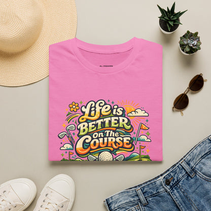 Life is better on the course T-shirt