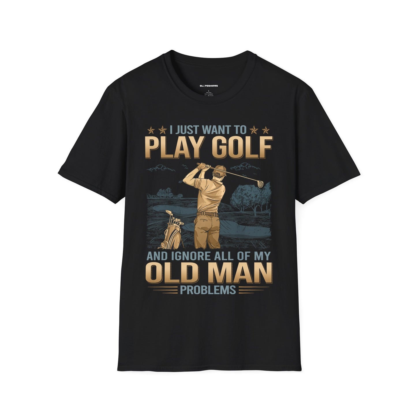 I just want to ignore all of my old man problems and play golf T-shirt