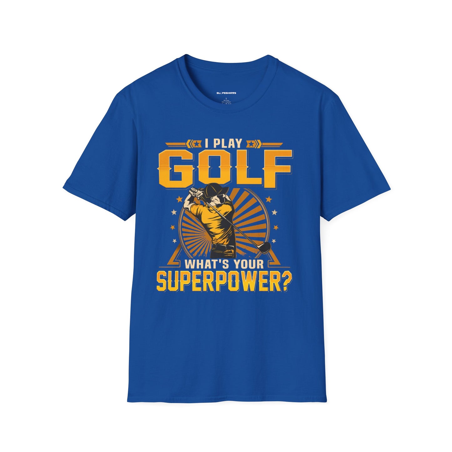 I play golf whats your superpower? T-shirt