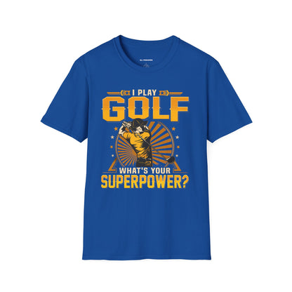 I play golf whats your superpower? T-shirt