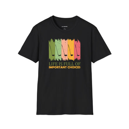 Life is full of important choices T-shirt