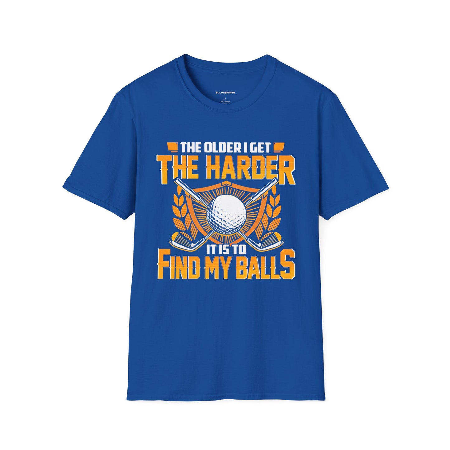 The older I get the harder it is to find my balls T-shirt