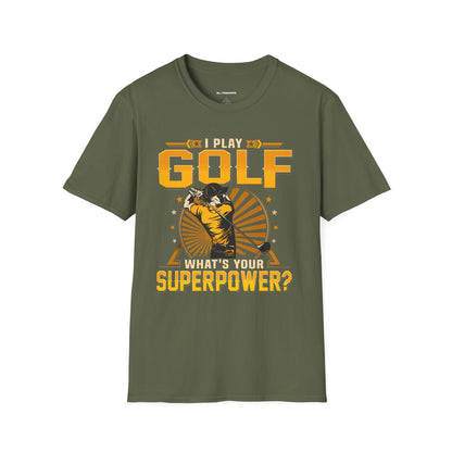 I play golf whats your superpower? T-shirt