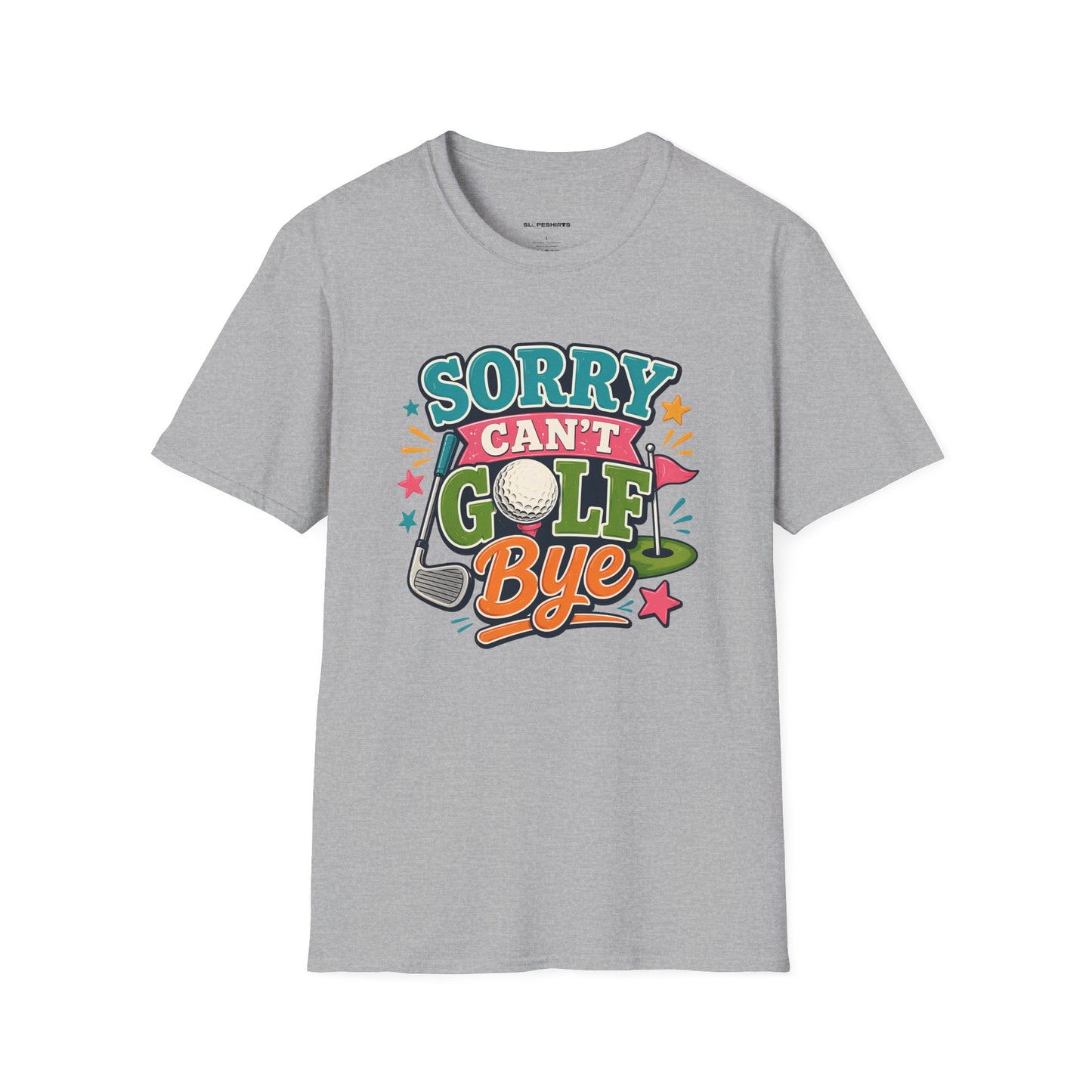 Sorry cant golf bye T-shirt
