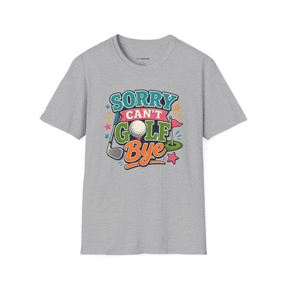 Sorry cant golf bye T-shirt