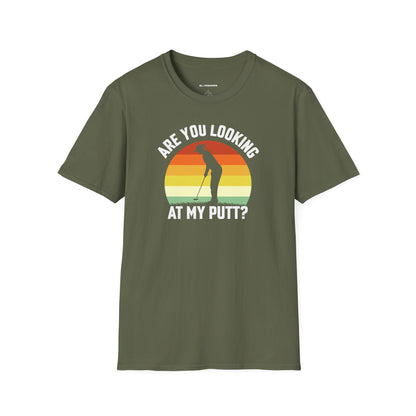 Are you looking at my putt T-shirt