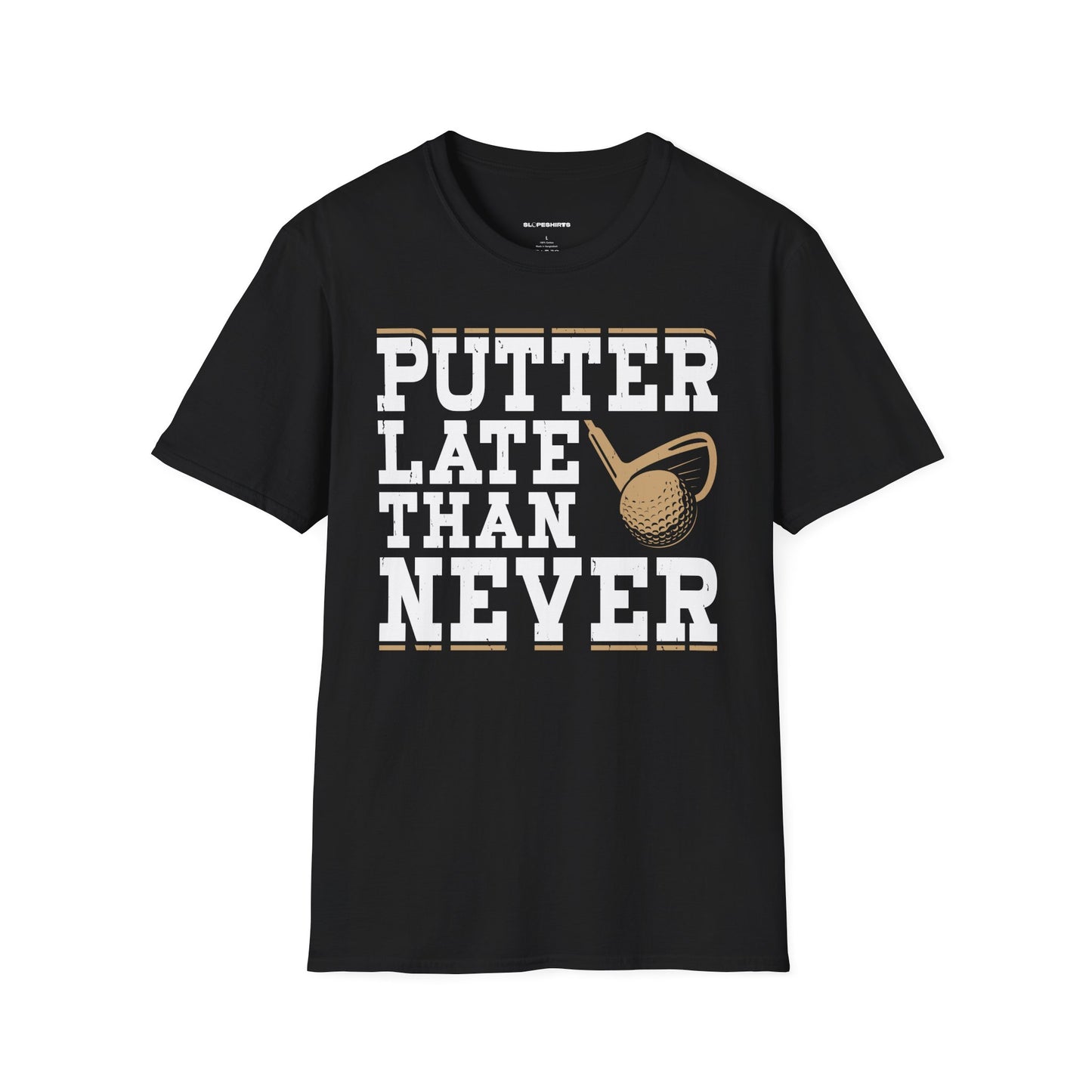 Putter late than never T-shirt