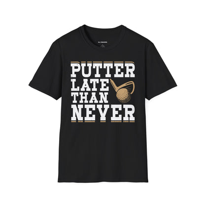 Putter late than never T-shirt