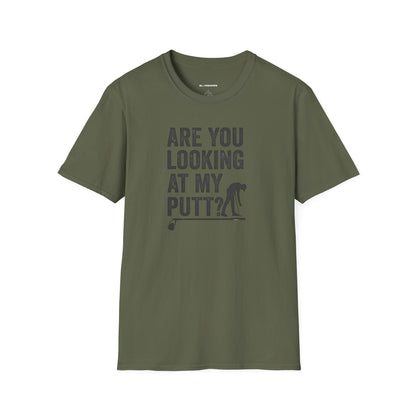 Are you looking at my putt T-shirt