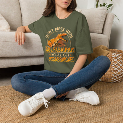 Dont mess with golfosourus youll get jurasskicked T-shirt