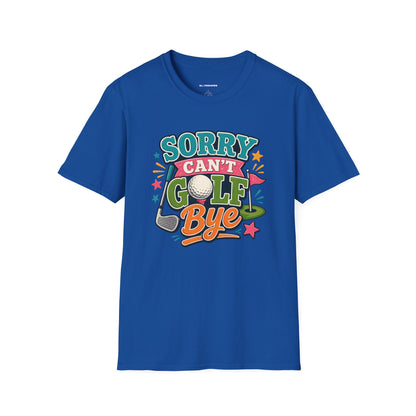 Sorry cant golf bye T-shirt