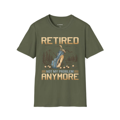 Retired not my problem anymore T-shirt