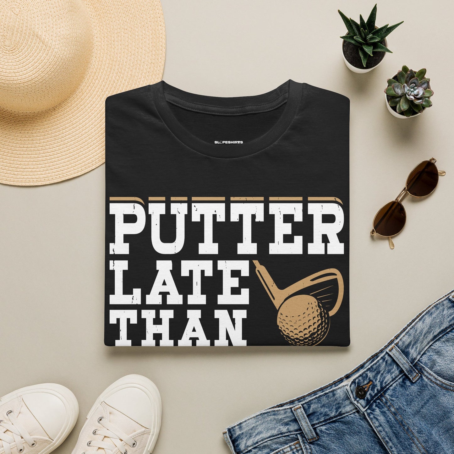 Putter late than never T-shirt