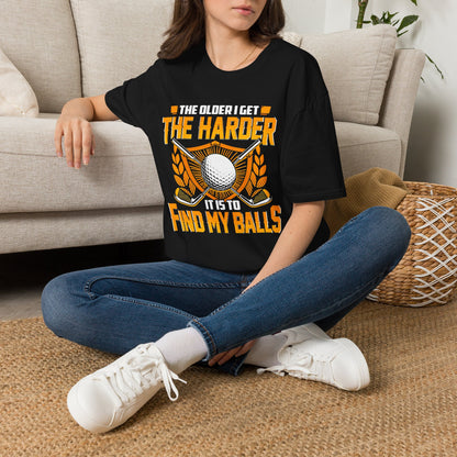 The older I get the harder it is to find my balls T-shirt