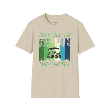 They see me rollin they hatin T-shirt