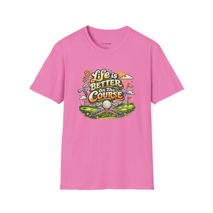Life is better on the course T-shirt