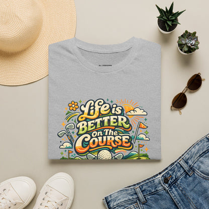 Life is better on the course T-shirt