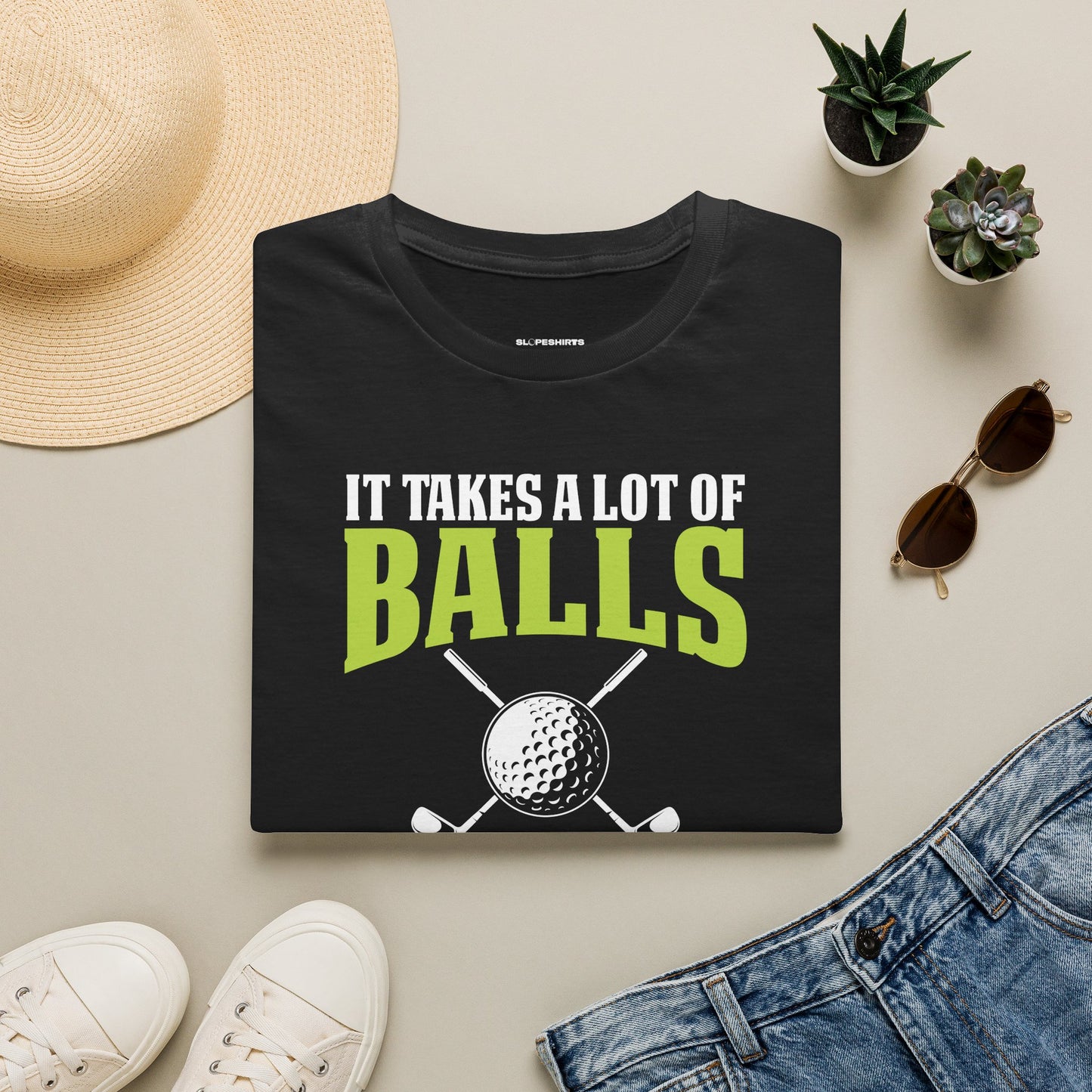It takes a lot of balls to golf the way I do T-shirt