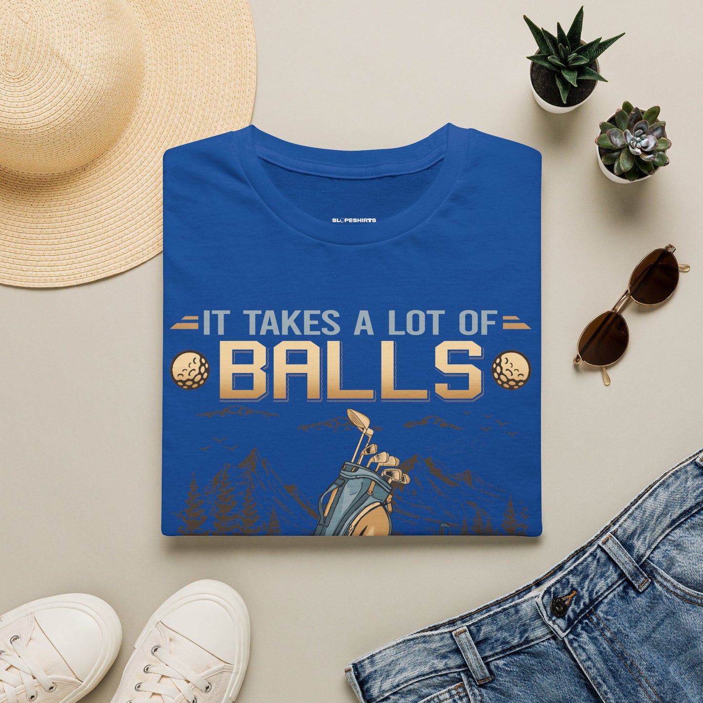 It takes a lot of balls to golf the way I do T-shirt