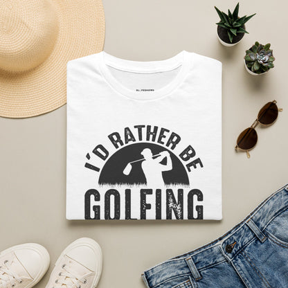 Id rather be golfing T-shirt