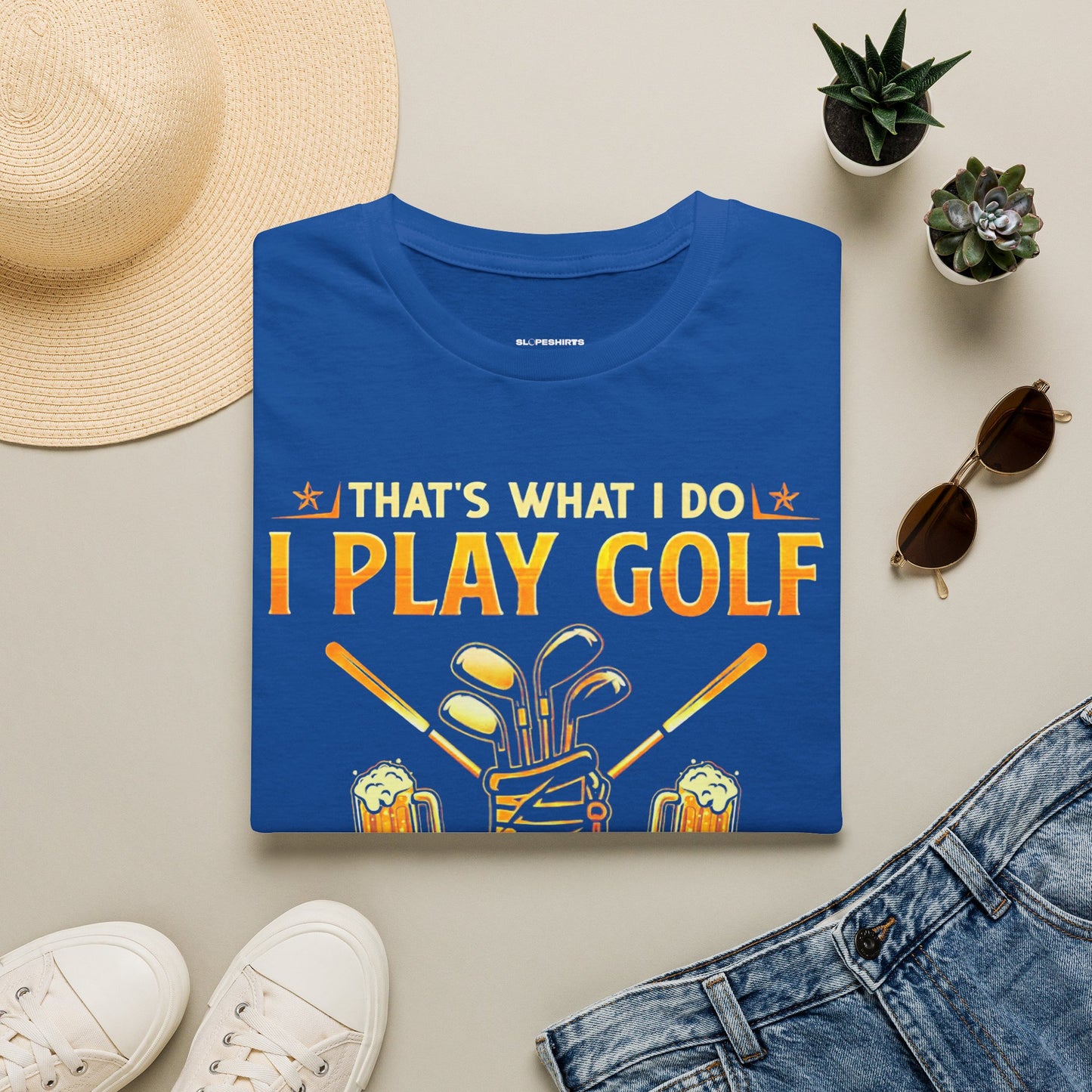 Thats what I do I play golf I drink beer and I know things T-shirt