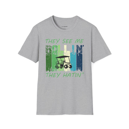 They see me rollin they hatin T-shirt