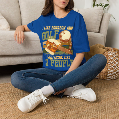 I like bourbon and golf and maybe like 3 people T-shirt