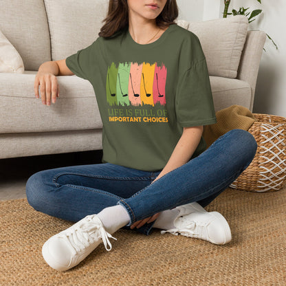 Life is full of important choices T-shirt
