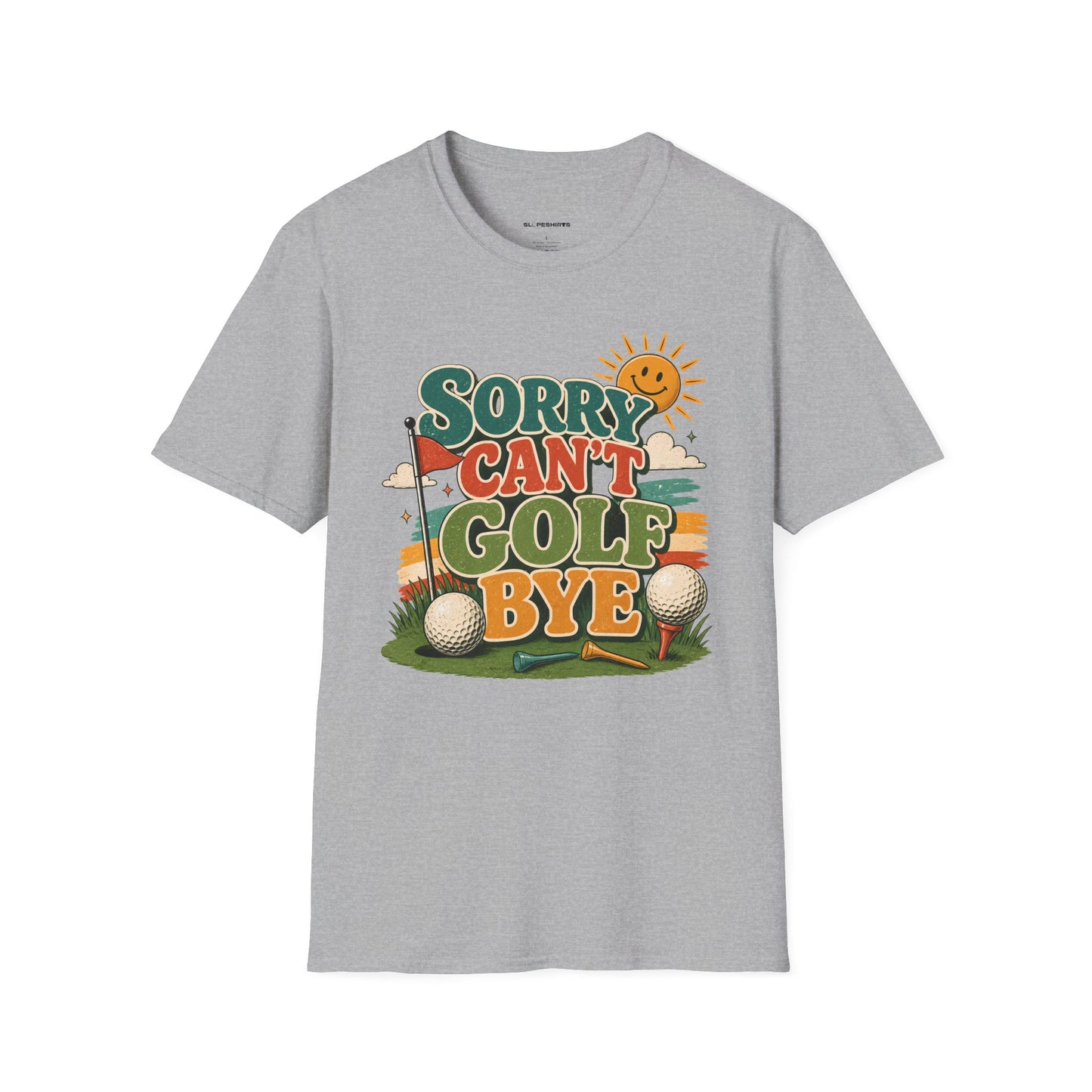 Sorry cant golf bye T-shirt