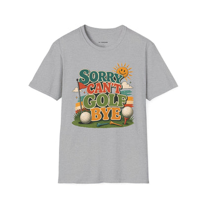 Sorry cant golf bye T-shirt