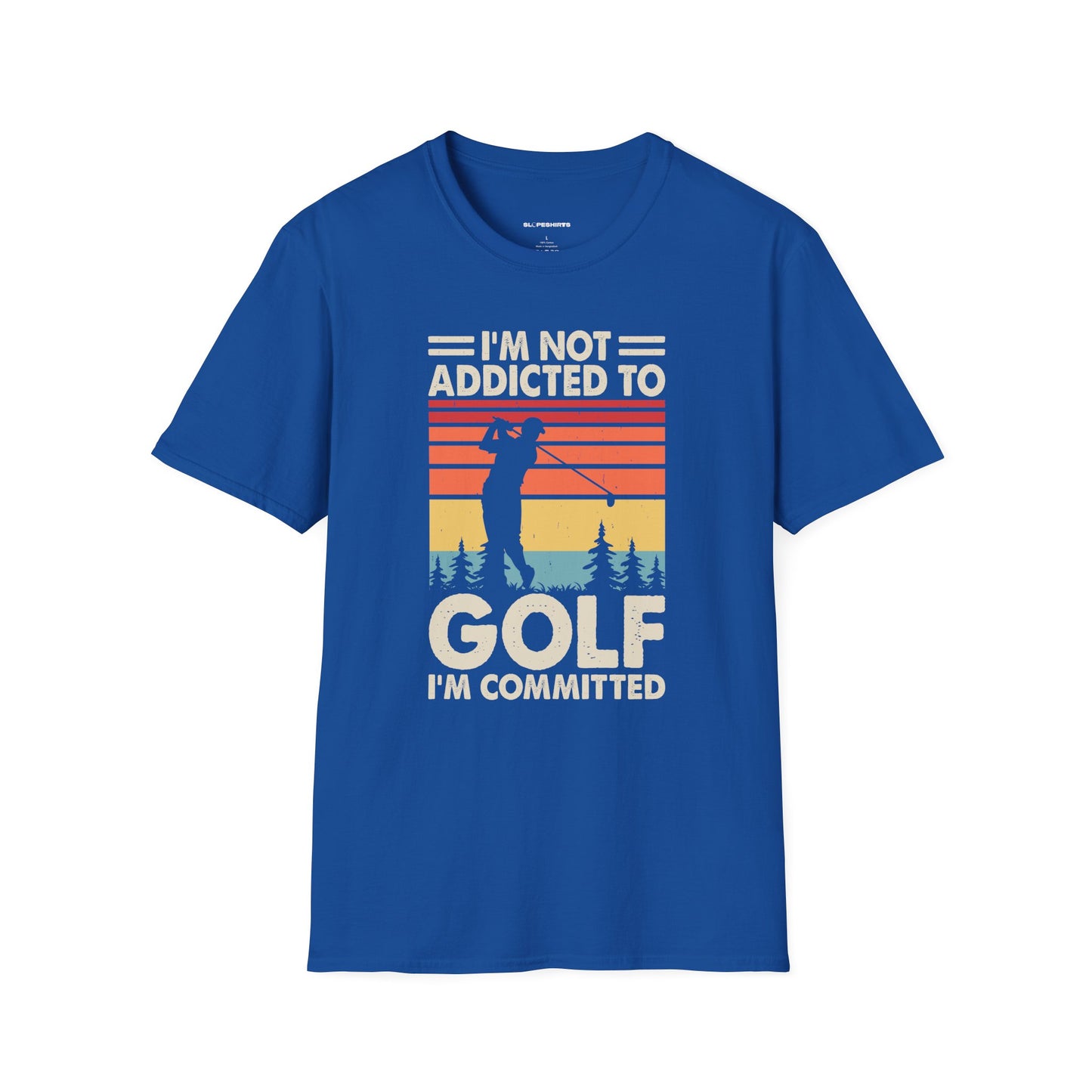 I'm not addicted to golf I'm committed T-shirt