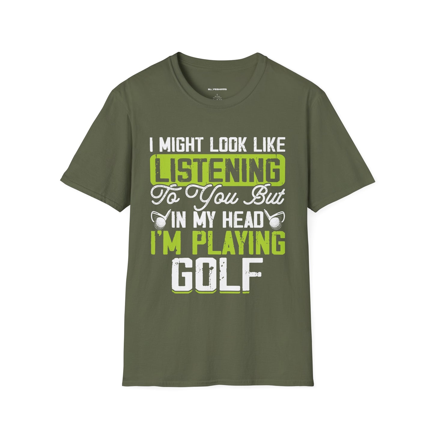 It might look like I'm listening but in my head I'm playing golf T-shirt