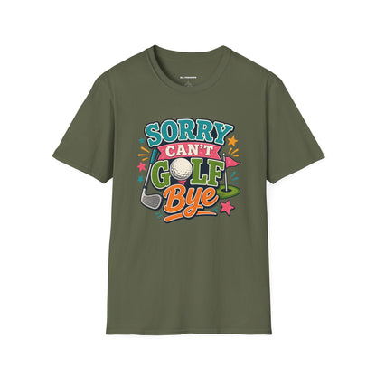 Sorry cant golf bye T-shirt