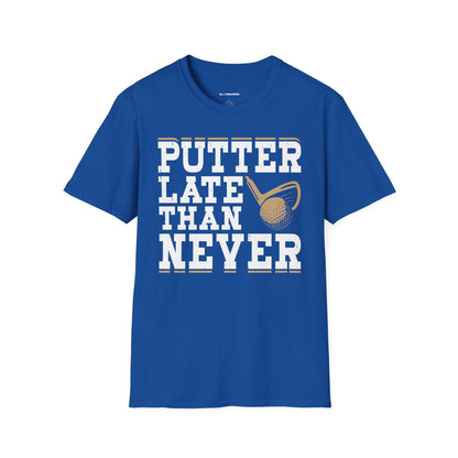 Putter late than never T-shirt