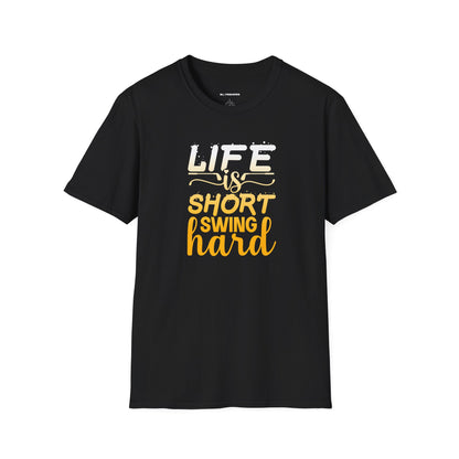 Life is short, Swing hard T-shirt