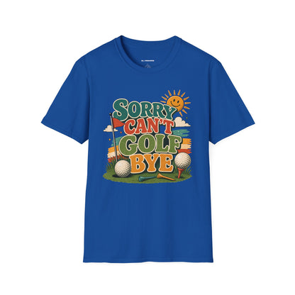 Sorry cant golf bye T-shirt