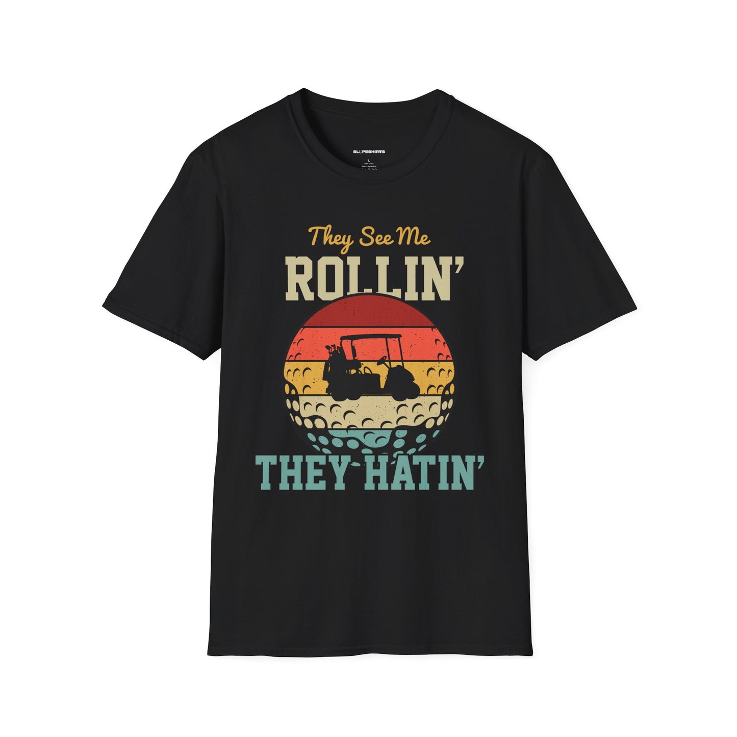 They see me rollin they hatin T-shirt