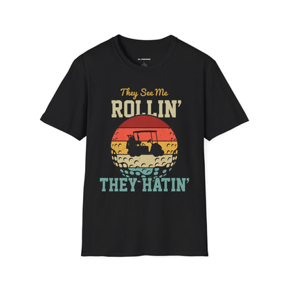 They see me rollin they hatin T-shirt